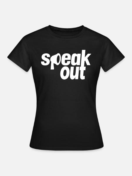 Speak out - Frauen T-Shirt - Schwarz