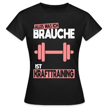 Alles was ich brauche ist Krafttraining - Frauen T-Shirt - Schwarz - Vorne - AI Model Female 172 dark (172cm)