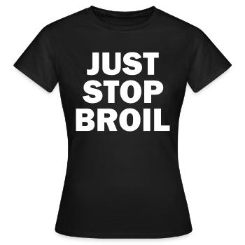 Just Stop Broil Sarcastic - Frauen T-Shirt - Schwarz - Vorne - AI Model Female 172 dark (172cm)