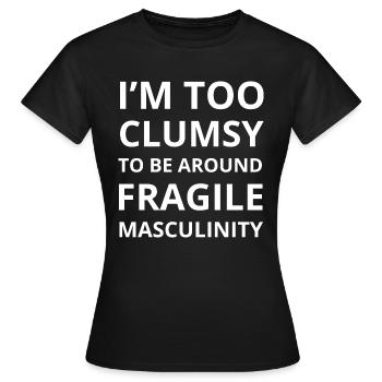 Trop maladroit pour être entouré d’une masculinité fragile I - T-shirt Femme - noir - Devant - AI Model Female 172 dark (172cm)