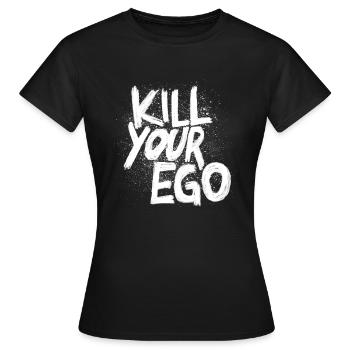 Kill your Ego - Frauen T-Shirt - Schwarz - Vorne - AI Model Female 172 dark (172cm)