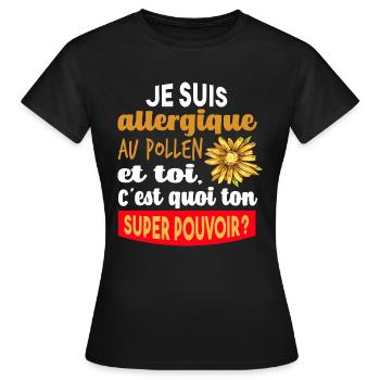 Cadeau humour super pouvoir allergique au pollen - T-shirt Femme - noir - Devant - AI Model Female 172 dark (172cm)