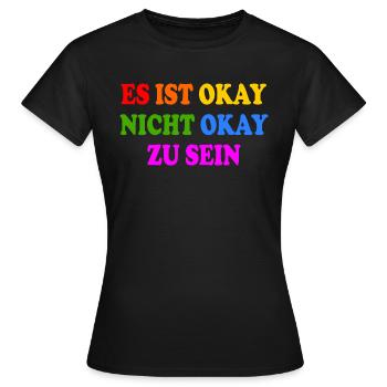 es ist okay nicht okay zu sein - Frauen T-Shirt - Schwarz - Vorne - AI Model Female 172 dark (172cm)