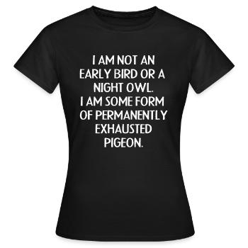 Late-sleeper, pigeon, pigeon, funny saying - Women's T-Shirt - black - Front - AI Model Female 172 dark (172cm)