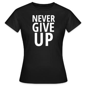 Never Give Up - Frauen T-Shirt - Schwarz - Vorne - AI Model Female 172 dark (172cm)