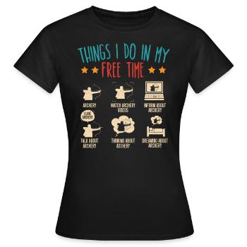 Dinge Meiner Freizeit Bogenschießen Bogenschütze - Frauen T-Shirt - Schwarz - Vorne - AI Model Female 172 dark (172cm)