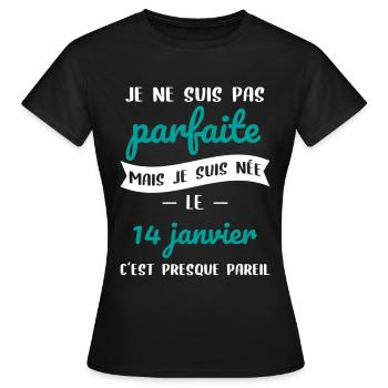 Anniversaire - Pas parfaite mais née 14 Janvier - T-shirt Femme - noir - Devant - AI Model Female 172 dark (172cm)