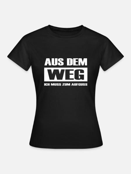 Sauna Aufguss Saunieren Schwitzen lustiger Spruch - Frauen T-Shirt - Schwarz