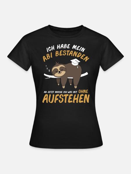 Abitur Abschluss Abi Abifeier Faultier Geschenk - Frauen T-Shirt - Schwarz