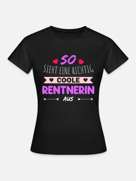 So sieht eine richtig coole Rentnerin aus Rente - Frauen T-Shirt - Schwarz