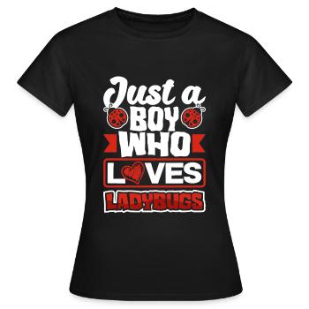 Ladybug Entomology Ladybirds Just a Boy Who Loves - Frauen T-Shirt - Schwarz - Vorne - AI Model Female 172 dark (172cm)