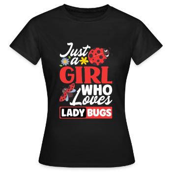 Ladybug Ladybirds Entomology Just A Girl Who - Frauen T-Shirt - Schwarz - Vorne - AI Model Female 172 dark (172cm)