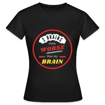 2 Les cerveaux pensent pire que - T-shirt Femme - noir - Devant - AI Model Female 172 dark (172cm)