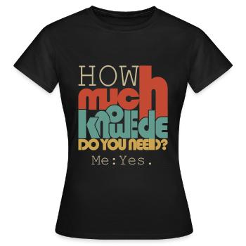 Combien de connaissances? - T-shirt Femme - noir - Devant - AI Model Female 172 dark (172cm)