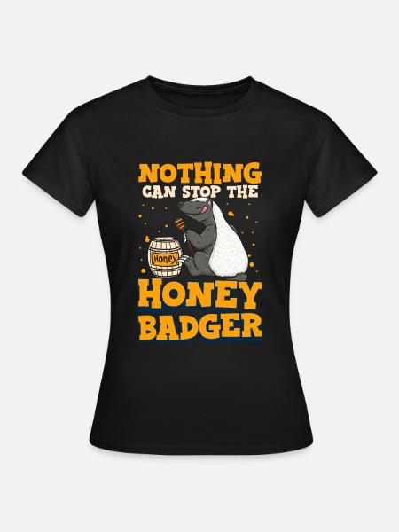 Nichts kann den Honigdachs aufhalten - Honigdachs - Frauen T-Shirt - Schwarz