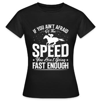 Wenn Sie keine Angst vor der Geschwindigkeit - Frauen T-Shirt - Schwarz - Vorne - AI Model Female 172 dark (172cm)