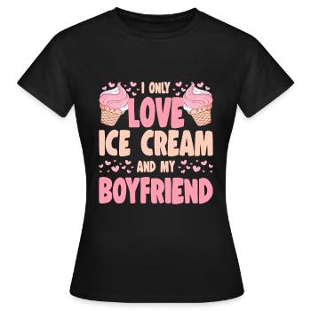 I Only Love Ice Cream And My Boyfriend Gelato Gift - Frauen T-Shirt - Schwarz - Vorne - AI Model Female 172 dark (172cm)