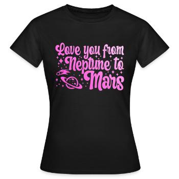 Love You From Neptune To Mars Engagement Wedding - Frauen T-Shirt - Schwarz - Vorne - AI Model Female 172 dark (172cm)