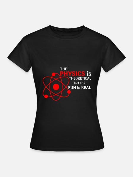 Physik Spaß - Frauen T-Shirt - Schwarz