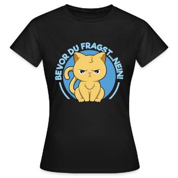 Bevor du fragst... Nein! - Frauen T-Shirt - Schwarz - Vorne - AI Model Female 172 dark (172cm)
