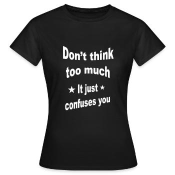 Ne réfléchis pas trop. Proverbe, proverbes - T-shirt Femme - noir - Devant - AI Model Female 172 dark (172cm)