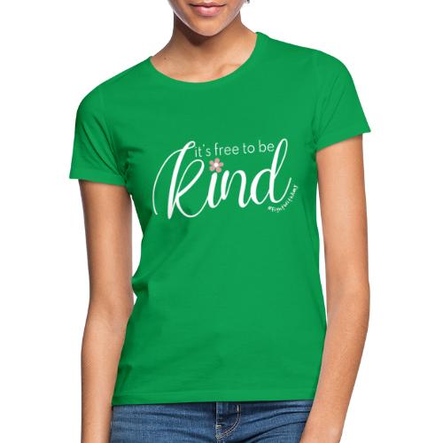 Amy's 'Free to be Kind' design (white txt) - Women's T-Shirt