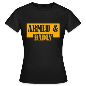 Armed And Dadly Funny Deadly Father Father's Day - Frauen T-Shirt - Schwarz - Vorne - AI Model Female 172 dark (172cm)