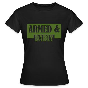 Armed And Dadly Funny Deadly Father Father's Day - Frauen T-Shirt - Schwarz - Vorne - AI Model Female 172 dark (172cm)