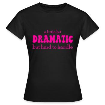 A Little Bit Dramatic - Women's T-Shirt - black - Front - AI Model Female 172 dark (172cm)