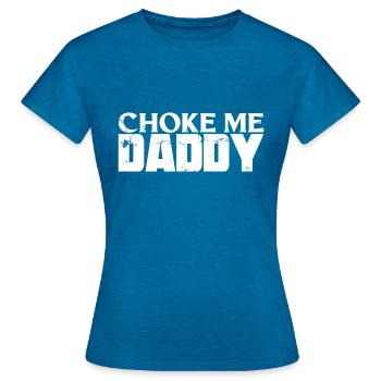 BDSM Choke Me Daddy Fetish - T-shirt Femme - bleu saphir antique chiné - Devant - AI Model Female 172 dark (172cm)