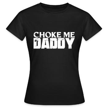 BDSM Choke Me Daddy Fetish - Women's T-Shirt - black - Front - AI Model Female 172 dark (172cm)