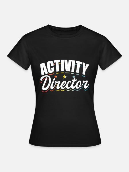 Activity Director Appreciation - Frauen T-Shirt - Schwarz