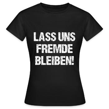 Lass Uns Fremde Bleiben Nicht Kennenlernen Kennen - Frauen T-Shirt - Schwarz - Vorne - AI Model Female 172 dark (172cm)