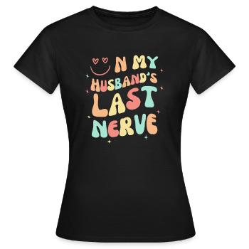 On My Husband's Last Nerve - Women's T-Shirt - black - Front - AI Model Female 172 dark (172cm)