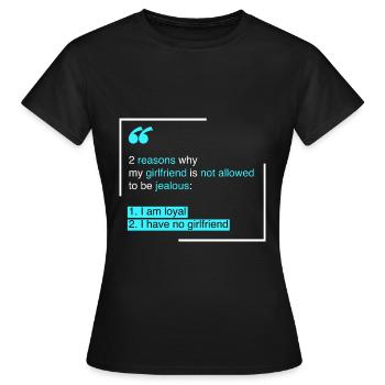 Jaloux: 2 raisons pour lesquelles ma petite amie - T-shirt Femme - noir - Devant - AI Model Female 172 dark (172cm)
