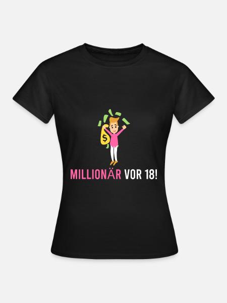 Millionär vor 18! - Frauen T-Shirt - Schwarz