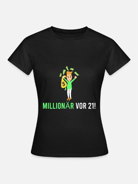 Millionär vor 21! - Frauen T-Shirt - Schwarz