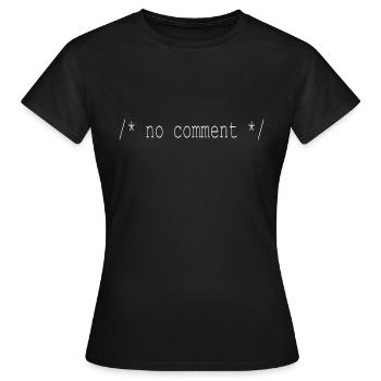 Pas de commentaire! Idée de cadeau pour ordinateur - T-shirt Femme - noir - Devant - AI Model Female 172 dark (172cm)