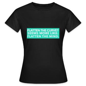 Flatten the curve Seems more like Flatten the mind - Frauen T-Shirt - Schwarz - Vorne - AI Model Female 172 dark (172cm)
