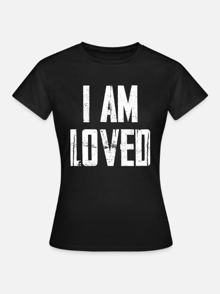 I Am Loved - Frauen T-Shirt - Schwarz