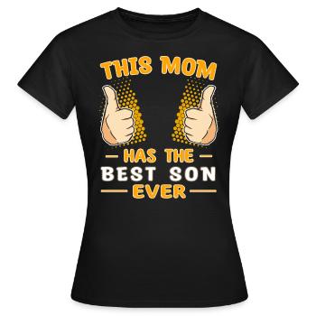This mom has the best son ever - Sohn Muttertag - Frauen T-Shirt - Schwarz - Vorne - AI Model Female 172 dark (172cm)