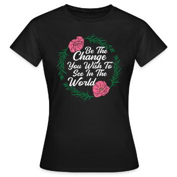 Be The Change You Want To See In The World Kind - Women's T-Shirt - black - Front - AI Model Female 172 dark (172cm)