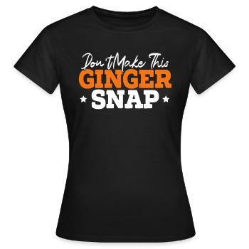 Machen Sie diesen Ingwer nicht Schnappschuss Lustiger Rothaariger Ingwer - Frauen T-Shirt - Schwarz - Vorne - AI Model Female 172 dark (172cm)