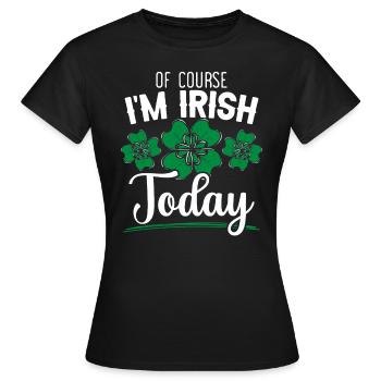 Natürlich bin ich Irish Pride Today St. Patrick's Day - Frauen T-Shirt - Schwarz - Vorne - AI Model Female 172 dark (172cm)