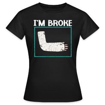Ich bin pleite gebrochene Handverletzung Genesung Reha - Frauen T-Shirt - Schwarz - Vorne - AI Model Female 172 dark (172cm)