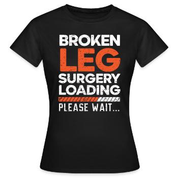 Chirurgie de la jambe cassée Charge Récupération de blessure Rehab - T-shirt Femme - noir - Devant - AI Model Female 172 dark (172cm)