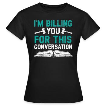 Je vous facture pour cet avocat de conversation - T-shirt Femme - noir - Devant - AI Model Female 172 dark (172cm)