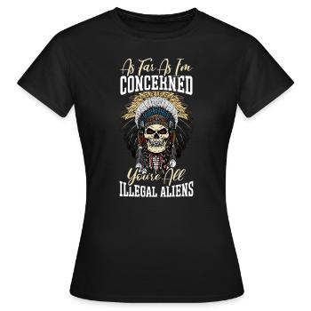 Soweit es mich betrifft, seid ihr alle illegale Ausländer - Frauen T-Shirt - Schwarz - Vorne - AI Model Female 172 dark (172cm)