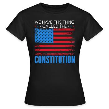 We Have This Thing Called The Constitution Day - Women's T-Shirt - black - Front - AI Model Female 172 dark (172cm)