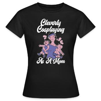 Clever Cosplay als Mom Cosplayer Cosplay - Frauen T-Shirt - Schwarz - Vorne - AI Model Female 172 dark (172cm)